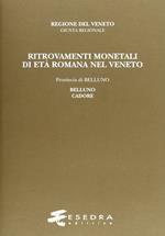 Ritrovamenti monetali di età romana nel Veneto. Provincia di Belluno: Belluno e Cadore