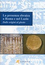 La presenza ebraica a Roma e nel Lazio (dalle origini al ghetto)