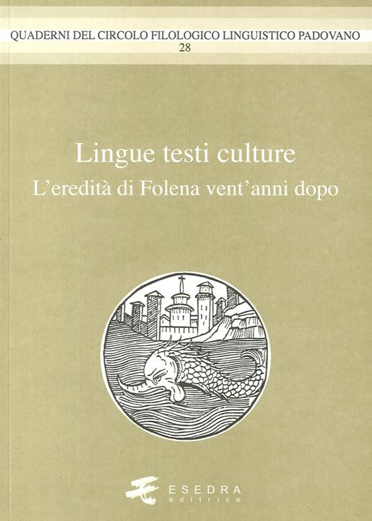 Lingue testi culture. (L'eredità di Folena vent'anni dopo) - Pier Vincenzo Mengaldo,Lorenzo Renzi,Sandra Covino - copertina