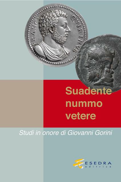 Suadente nummo vetere. Studi in onore di Giovanni Gorini. Vol. 1 - copertina
