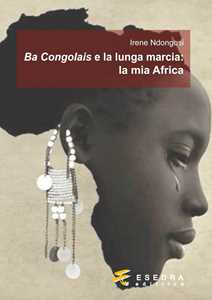 Libro Ba Congolais e la lunga marcia: la mia Africa Irene Ndongosi