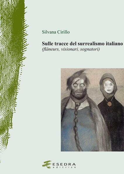 Sulle tracce del surrealismo (flâneurs, visionari, sognatori) - Silvana Cirillo - copertina