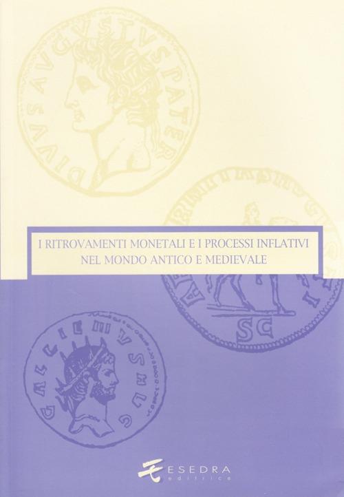 I ritrovamenti monetali e i processi inflativi nel mondo antico e medievale. Ediz. illustrata - Giovanni Gorini,Wolfgang Fischer-Bossert,Daniele Foraboschi - copertina