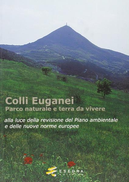 Colli Euganei. Parco naturale e terra da vivere - copertina