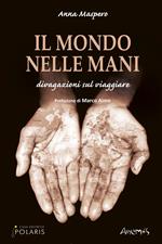 Il mondo nelle mani. Divagazioni sul viaggiare