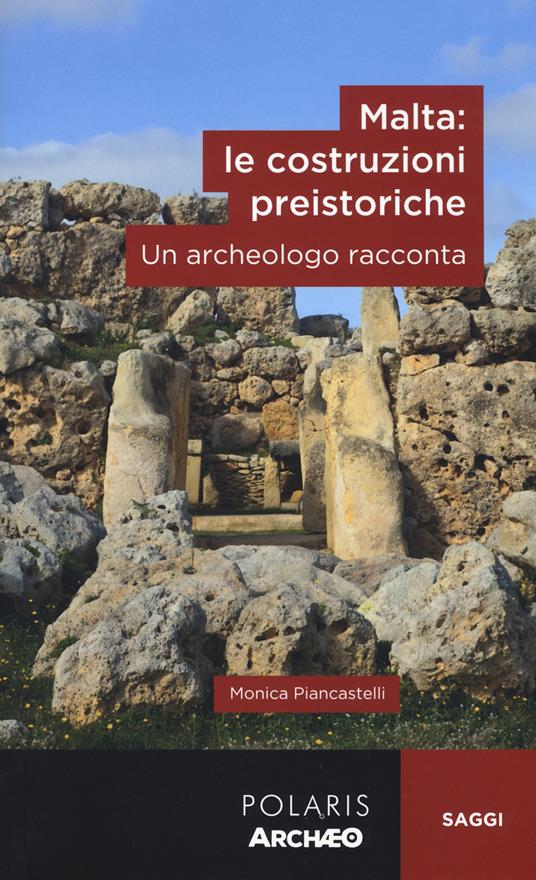 Malta: le costruzioni preistoriche. Un archeologo racconta - Monica Piancastelli - copertina