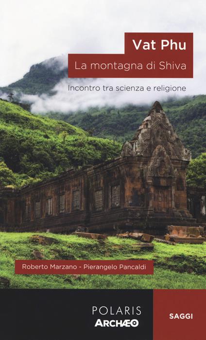 Vat Phu. La montagna di Shiva. Incontro tra scienza e religione - Roberto Marzano,Pierangelo Pancaldi - copertina