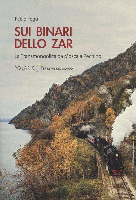 Sui binari dello zar. La Transmongolica da Mosca a Pechino - Fabio Fogu - copertina