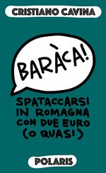 Baràca! Spataccarsi in Romagna con due euro (o quasi)