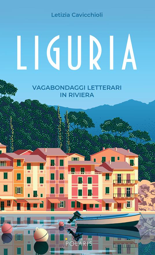 Liguria. Vagabondaggi letterari in Riviera - Letizia Cavicchioli - copertina