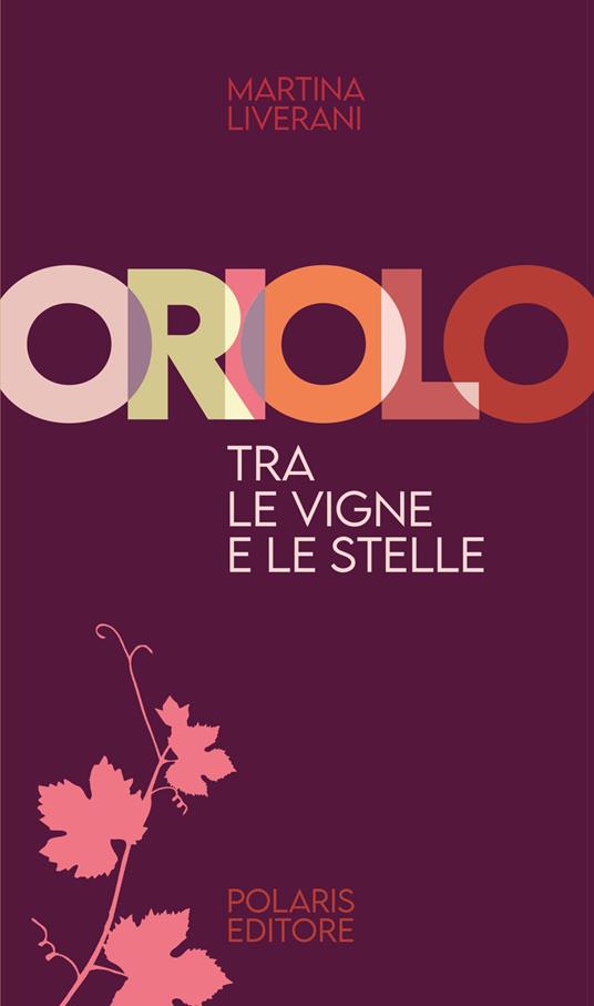 Oriolo, tra le vigne e le stelle. Ediz. illustrata - Martina Liverani - copertina