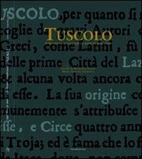 Tuscolo. Letteratura, iconografia e mito di una città. Ediz. illustrata - copertina