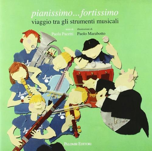 Pianissimo fortissimo. Viaggio tra gli strumenti musicali - Paola Pacetti - copertina