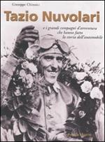 Tazio Nuvolari e i grandi compagni d'avventura che hanno fatto la storia dell'automobile