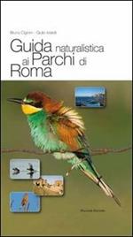 Guida naturalistica ai parchi di Roma. Ediz. illustrata