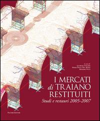 I mercati di Traiano restituiti. Studi e restauri 2005-2007 - copertina