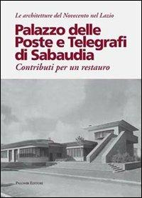 Palazzo delle poste e telegrafi di Sabaudia. Contributi per un restauro - copertina