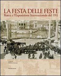 La festa delle feste. Roma e l'esposizione internazionale del 1911 - copertina