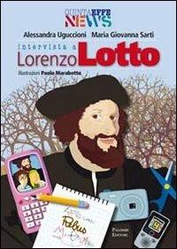 Intervista a Lorenzo Lotto - Alessandra Uguccioni,Maria Giovanna Sarti - copertina