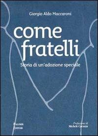 Come fratelli. Storia di un'adozione speciale - Giorgio Aldo Maccaroni - copertina