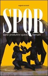 SPQR. Sono produttivi questi romani - Eugenio Occorsio - copertina