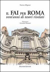 Il FAI per Roma. Vent'anni di tesori rivelati - Patrizia Sfligiotti - copertina