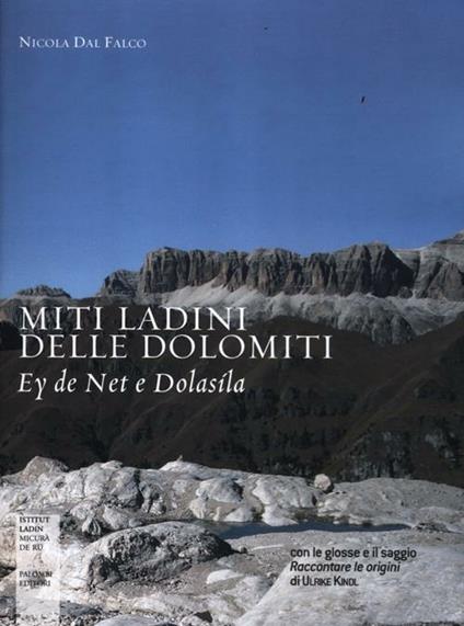 Miti ladini delle Dolomiti. Ey de Net e Dolasìla - Nicola Dal Falco - copertina