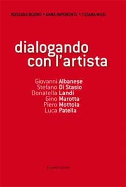 Dialogando con l'artista. Ediz. illustrata. Con DVD - Rossana Buono,Anna Imponente,Tiziana Musi - copertina