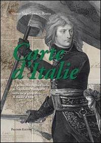 Carte d'Italie. La prima campagna d'Italia di Napoleone Bonaparte nella carta geografica di Bacler d'Albe - copertina