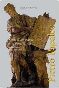 Pietro Papaleo. Storia di uno scultore nella Roma barocca - Giovanna Papaleo - copertina