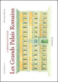 Les grands palais romains. Ediz. illustrata - Gaia Dammacco,Dominique Magada - copertina