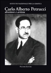 Carlo Alberto Petrucci (1881-1963). Direttore e artista - copertina