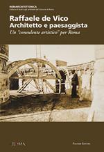 Raffaele de Vico. Architetto e paesaggista. Un «consulente artistico» per Roma