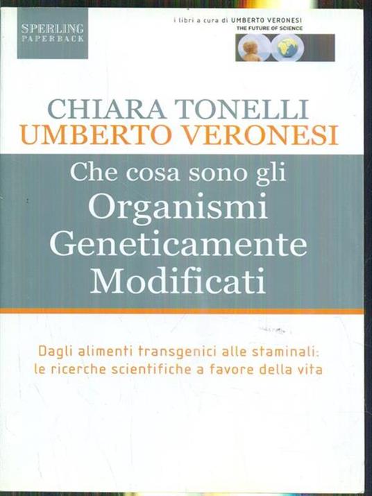 Che cosa sono gli Organismi Geneticamente Modificati - Chiara Tonelli,Umberto Veronesi - 6