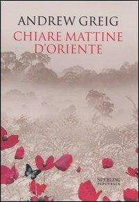 Chiare mattine d'Oriente - Andrew Greig - copertina