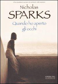 Quando ho aperto gli occhi - Nicholas Sparks - copertina