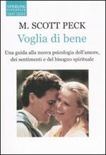 Voglia di bene. Una guida alla nuova psicologia dell'amore, dei sentimenti e del bisogno spirituale