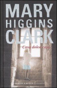 Casa dolce casa - Mary Higgins Clark - copertina