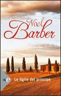 Le figlie del principe - Noël Barber - copertina