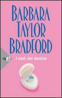 I nodi del destino - Barbara Taylor Bradford - copertina