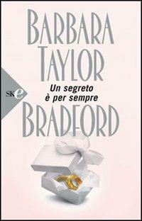 Un segreto è per sempre - Barbara Taylor Bradford - copertina