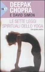 Le sette leggi spirituali dello yoga. Una guida pratica