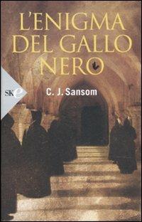 L' enigma del gallo nero - C. J. Sansom - copertina