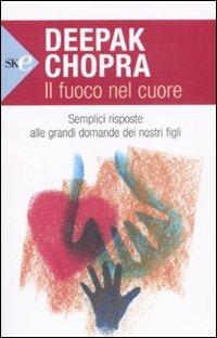 Il fuoco nel cuore - Deepak Chopra - copertina
