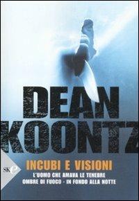 Incubi e visioni: L'uomo che amava le tenebre-Ombre di fuoco-In fondo alla notte - Dean R. Koontz - copertina