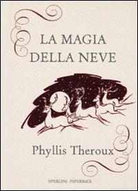 La magia della neve - Phyllis Theroux - copertina