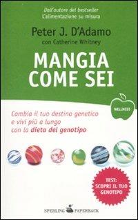 Mangia come sei - Peter J. D'Adamo,Catherine Whitney - copertina