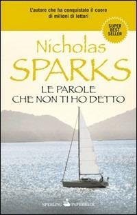 Le parole che non ti ho detto - Nicholas Sparks - copertina