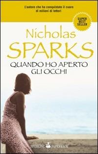 Quando ho aperto gli occhi - Nicholas Sparks - copertina