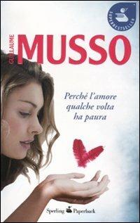 Perché l'amore qualche volta ha paura - Guillaume Musso - copertina